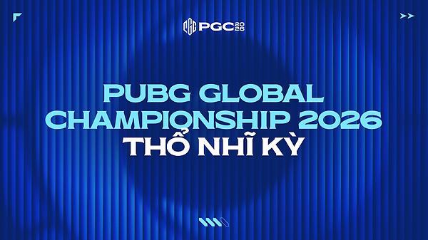 PUBG Global Championship 2026 Sẽ Được Tổ Chức Tại Istanbul, Thổ Nhĩ Kỳ! thumbnail